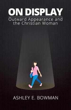 Immagine del venditore per On Display : Outward Appearance and the Christian Woman venduto da AHA-BUCH GmbH