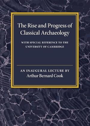 Bild des Verkufers fr The Rise and Progress of Classical Archaeology zum Verkauf von AHA-BUCH GmbH