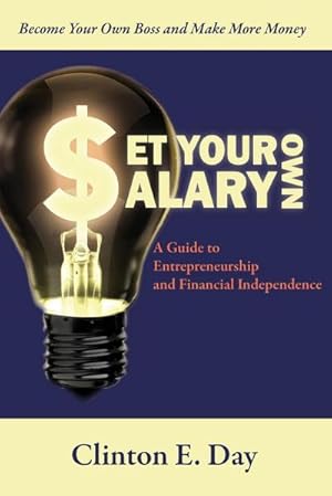Immagine del venditore per Set Your Own Salary : A Guide to Entrepreneurship and Financial Independence venduto da AHA-BUCH GmbH