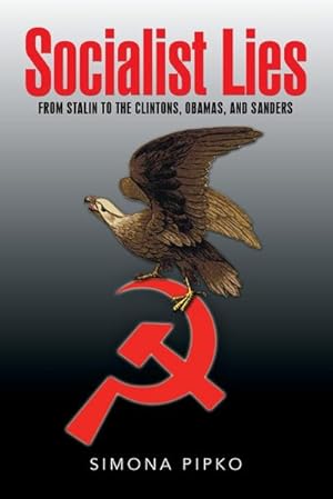 Imagen del vendedor de Socialist Lies : From Stalin to the Clintons, Obamas, and Sanders a la venta por AHA-BUCH GmbH