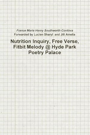 Seller image for Nutrition Inquiry, Free Verse, Fitbit Melody @ Hyde Park Poetry Palace (Project Number 2) for sale by AHA-BUCH GmbH