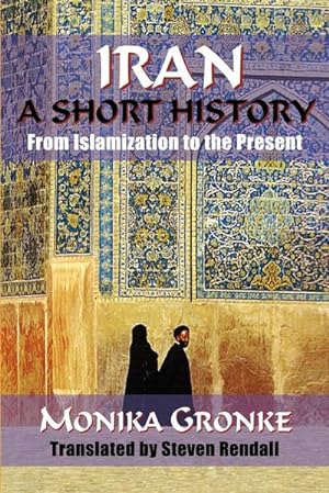 Seller image for Iran : A Short History. Monika Gronke for sale by AHA-BUCH GmbH