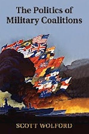 Imagen del vendedor de The Politics of Military Coalitions a la venta por AHA-BUCH GmbH