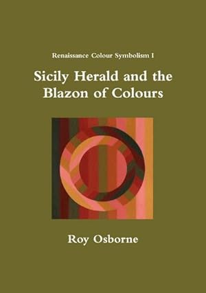 Image du vendeur pour Sicily Herald and the Blazon of Colours (Renaissance Colour Symbolism I) mis en vente par AHA-BUCH GmbH