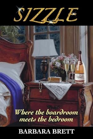 Seller image for Sizzle : Where the Boardroom Meets the Bedroom for sale by AHA-BUCH GmbH