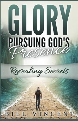 Seller image for Glory Pursuing God's Presence : Revealing Secrets for sale by AHA-BUCH GmbH