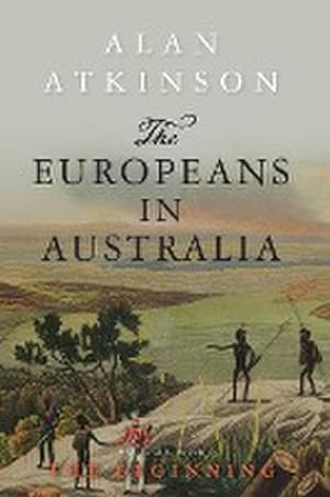 Imagen del vendedor de The Europeans in Australia : Volume One - The Beginning a la venta por AHA-BUCH GmbH