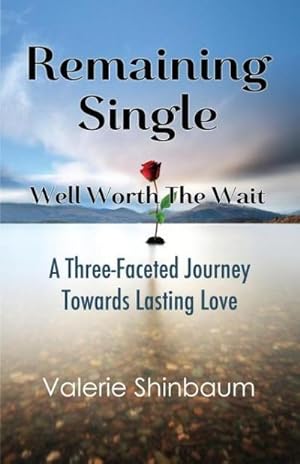 Seller image for Remaining Single : Well Worth The Wait: A Three-Faceted Journey Towards Lasting Love for sale by AHA-BUCH GmbH