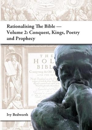 Imagen del vendedor de Rationalising the Bible - Volume 2 : Conquest, Kings, Poetry and Prophecy a la venta por AHA-BUCH GmbH