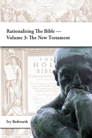 Imagen del vendedor de Rationalising the Bible - Volume 3 : The New Testament a la venta por AHA-BUCH GmbH