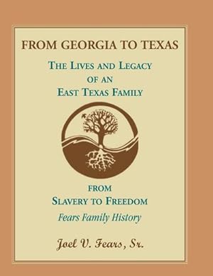Immagine del venditore per From Georgia to Texas : The Lives and Legacy of an East Texas Family venduto da AHA-BUCH GmbH