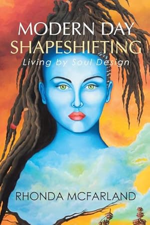 Imagen del vendedor de Modern Day Shapeshifting : Living by Soul Design a la venta por AHA-BUCH GmbH