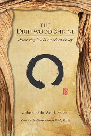 Imagen del vendedor de The Driftwood Shrine : Discovering Zen in American Poetry a la venta por AHA-BUCH GmbH