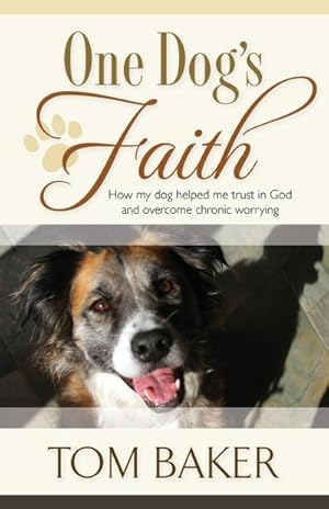 Image du vendeur pour One Dog's Faith : How my dog helped me trust in God and overcome chronic worrying mis en vente par AHA-BUCH GmbH