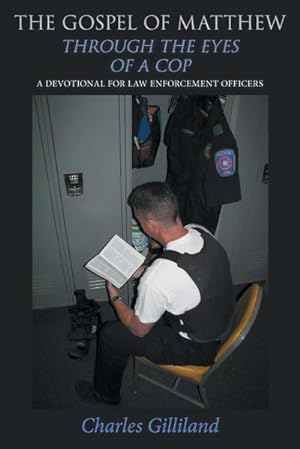 Seller image for The Gospel of Matthew Through the Eyes of a Cop : A Devotional for Law Enforcement Officers for sale by AHA-BUCH GmbH