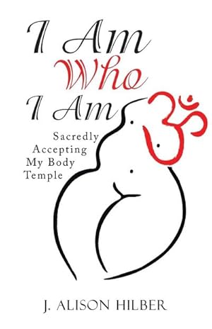 Seller image for I Am Who I Am : Sacredly Accepting My Body Temple for sale by AHA-BUCH GmbH