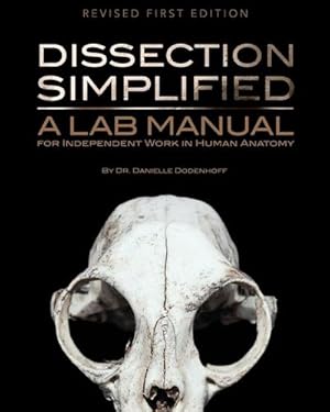 Bild des Verkufers fr Dissection Simplified : A Lab Manual for Independent Work in Human Anatomy zum Verkauf von AHA-BUCH GmbH