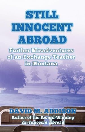 Seller image for Still Innocent Abroad : Further Misadventures of an Exchange Teacher in Montana for sale by AHA-BUCH GmbH