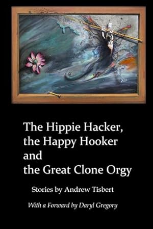 Bild des Verkufers fr The Hippie Hacker the Happy Hooker and the Great Clone Orgy zum Verkauf von AHA-BUCH GmbH