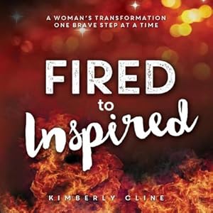 Seller image for Fired to Inspired : A Woman's Transformation One Brave Step at a Time for sale by AHA-BUCH GmbH