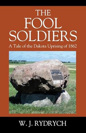 Seller image for The Fool Soldiers : A Tale of the Dakota Uprising of 1862 for sale by AHA-BUCH GmbH