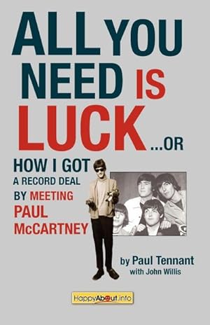 Seller image for All You Need Is Luck. : How I Got a Record Deal by Meeting Paul McCartney for sale by AHA-BUCH GmbH