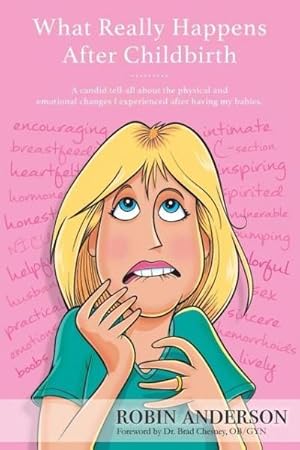 Seller image for What Really Happens After Childbirth : A candid tell-all about the physical and emotional changes I experienced after having my babies. for sale by AHA-BUCH GmbH
