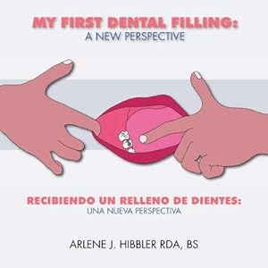 Seller image for My First Dental Filling : a New Perspective: Recibiendo Un Relleno De Dientes: Una Nueva Perspectiva for sale by AHA-BUCH GmbH