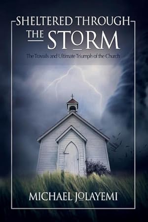 Seller image for Sheltered Through the Storm : The Travails and Ultimate Triumph of the Church for sale by AHA-BUCH GmbH