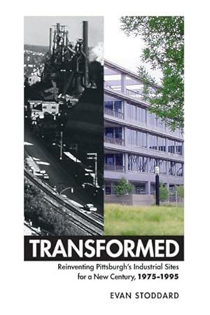 Imagen del vendedor de Transformed : Reinventing Pittsburgh's Industrial Sites for a New Century, 1975-1995 a la venta por AHA-BUCH GmbH