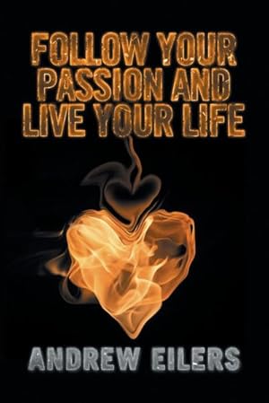 Seller image for Follow Your Passion and Live Your Life for sale by AHA-BUCH GmbH