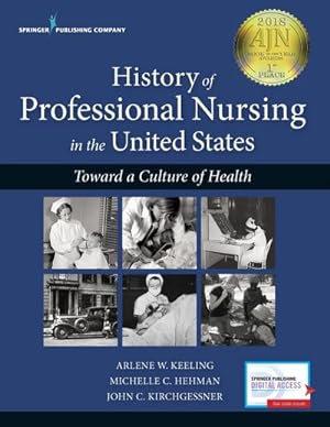Bild des Verkufers fr History of Professional Nursing in the United States : Toward a Culture of Health zum Verkauf von AHA-BUCH GmbH