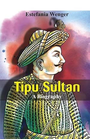 Seller image for Tipu Sultan - A Biography for sale by AHA-BUCH GmbH