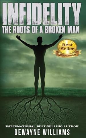 Seller image for Infidelity : The Roots of a Broken Man for sale by AHA-BUCH GmbH