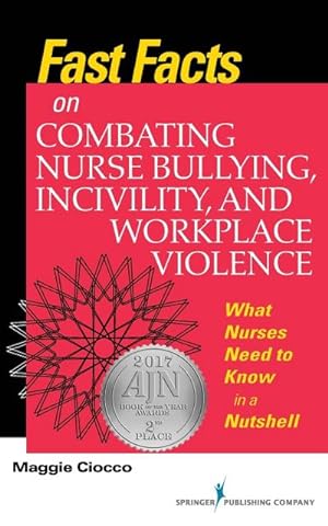 Bild des Verkufers fr Fast Facts on Combating Nurse Bullying, Incivility, and Workplace Violence : What Nurses Need to Know in a Nutshell zum Verkauf von AHA-BUCH GmbH