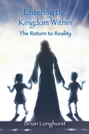 Immagine del venditore per Entering the Kingdom Within : The Return to Reality venduto da AHA-BUCH GmbH