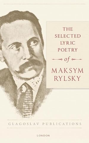 Bild des Verkufers fr The Selected Lyric Poetry Of Maksym Rylsky zum Verkauf von AHA-BUCH GmbH