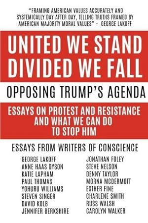 Image du vendeur pour United We Stand Divided We Fall : Opposing Trump's Agenda: Essays On Protest And Resistance And What We Can Do To Stop Him mis en vente par AHA-BUCH GmbH
