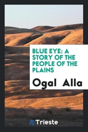 Seller image for Blue Eye : a story of the people of the plains for sale by AHA-BUCH GmbH