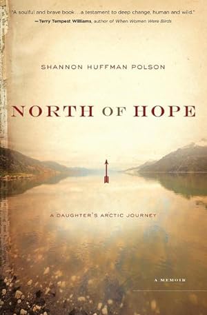 Seller image for North of Hope : A Daughter's Arctic Journey for sale by AHA-BUCH GmbH