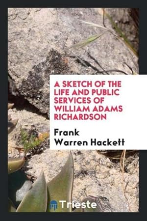 Seller image for A sketch of the life and public services of William Adams Richardson for sale by AHA-BUCH GmbH