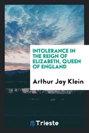 Seller image for Intolerance in the reign of Elizabeth, Queen of England for sale by AHA-BUCH GmbH