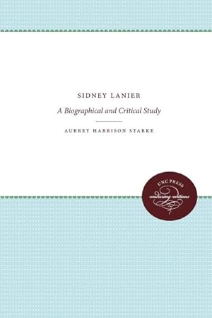 Image du vendeur pour Sidney Lanier : A Biographical and Critical Study mis en vente par AHA-BUCH GmbH