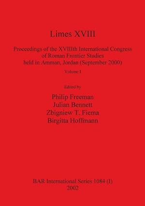 Image du vendeur pour Limes XVIII - Proceedings of the XVIIIth International Congress of Roman Frontier Studies held in Amman, Jordan (September 2000), Volume 1 mis en vente par AHA-BUCH GmbH