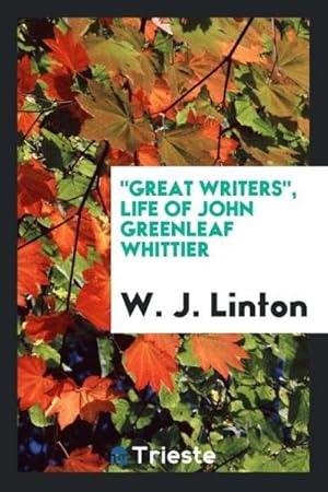 Imagen del vendedor de Great writers", Life of John Greenleaf Whittier a la venta por AHA-BUCH GmbH