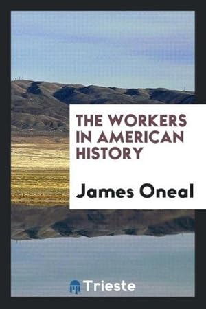 Seller image for The workers in American history for sale by AHA-BUCH GmbH