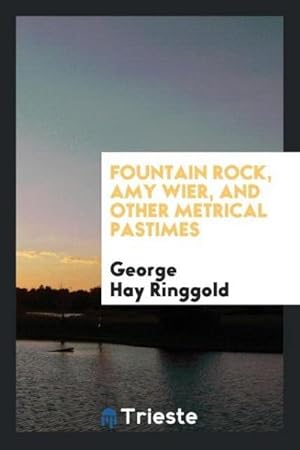 Imagen del vendedor de Fountain Rock, Amy Wier, and other metrical pastimes a la venta por AHA-BUCH GmbH