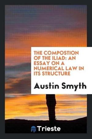 Seller image for The compostion of the Iliad : an essay on a numerical law in its structure for sale by AHA-BUCH GmbH