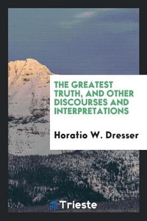 Seller image for The greatest truth, and other discourses and interpretations for sale by AHA-BUCH GmbH