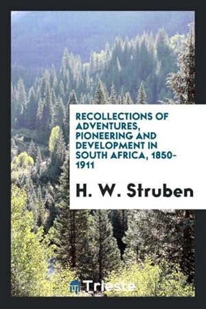 Imagen del vendedor de Recollections of adventures, pioneering and development in South Africa, 1850-1911 a la venta por AHA-BUCH GmbH